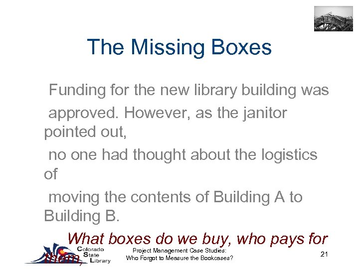 The Missing Boxes Funding for the new library building was approved. However, as the