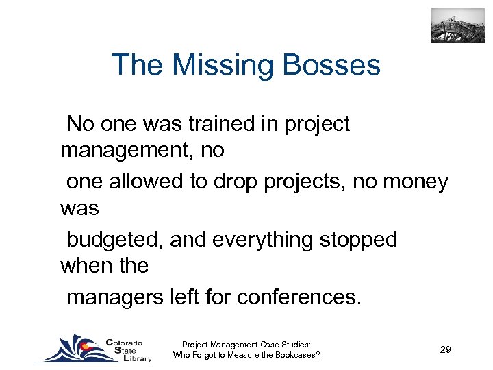 The Missing Bosses No one was trained in project management, no one allowed to
