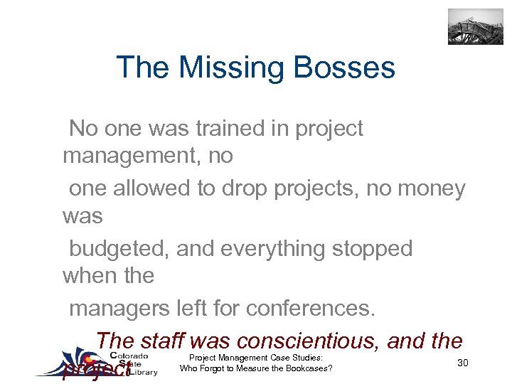 The Missing Bosses No one was trained in project management, no one allowed to