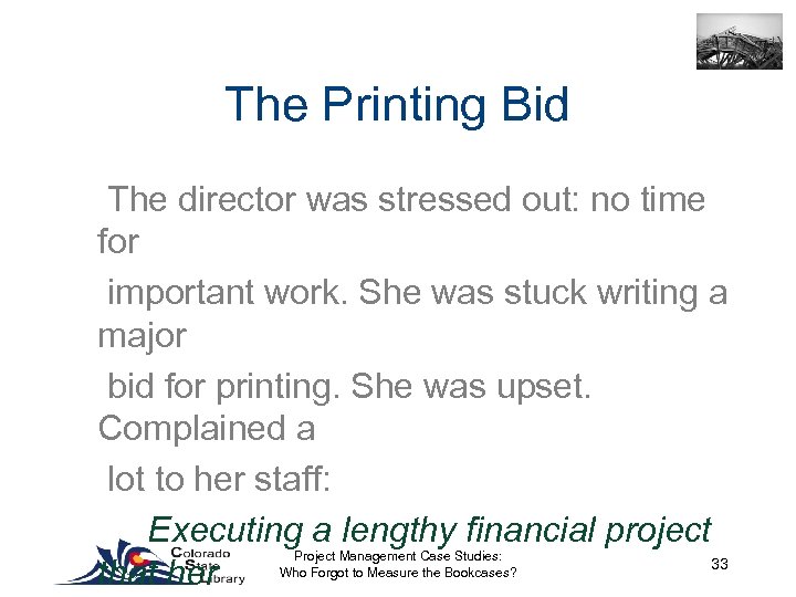 The Printing Bid The director was stressed out: no time for important work. She
