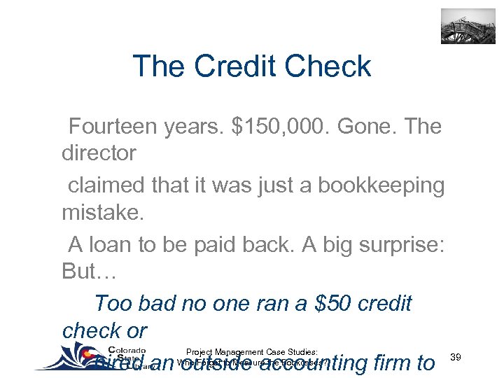 The Credit Check Fourteen years. $150, 000. Gone. The director claimed that it was