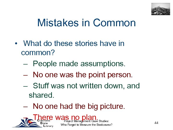 Mistakes in Common • What do these stories have in common? – People made