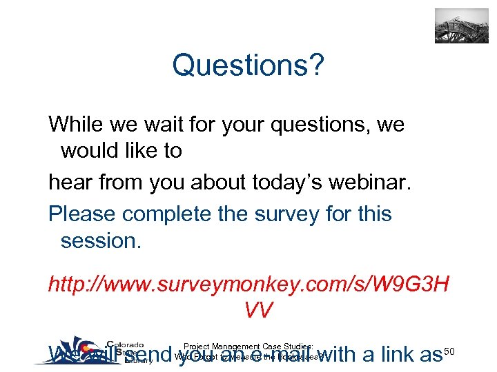 Questions? While we wait for your questions, we would like to hear from you