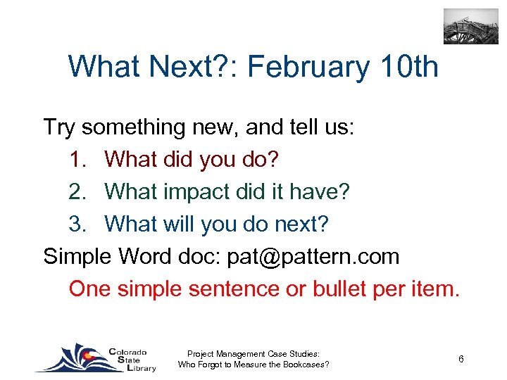 What Next? : February 10 th Try something new, and tell us: 1. What