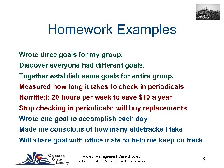 Homework Examples Wrote three goals for my group. Discover everyone had different goals. Together