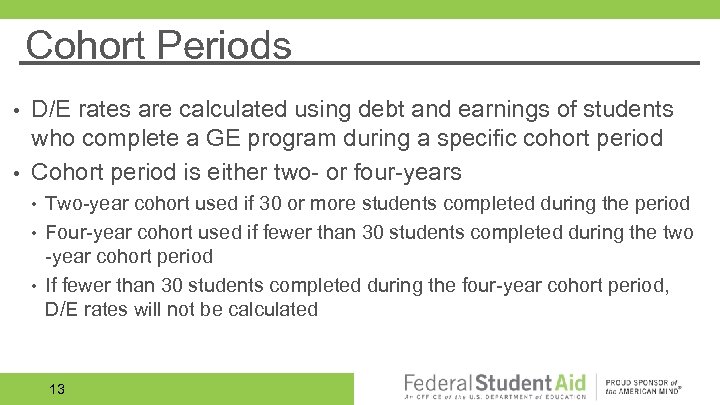 Cohort Periods D/E rates are calculated using debt and earnings of students who complete