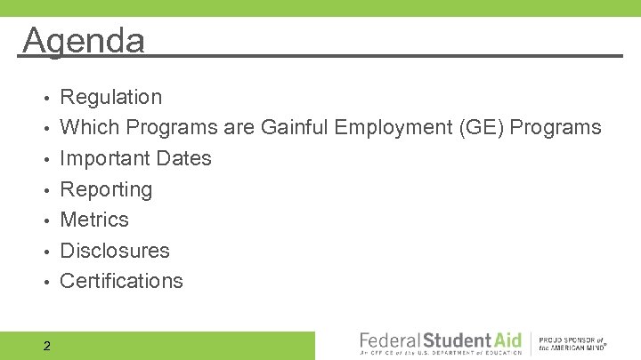 Agenda • • 2 Regulation Which Programs are Gainful Employment (GE) Programs Important Dates