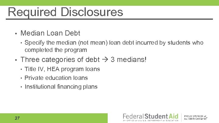Required Disclosures • Median Loan Debt • • Three categories of debt 3 medians!