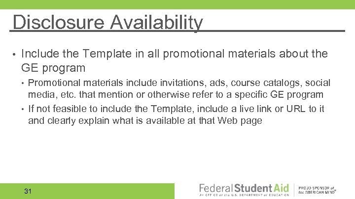 Disclosure Availability • Include the Template in all promotional materials about the GE program