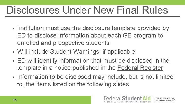 Disclosures Under New Final Rules Institution must use the disclosure template provided by ED