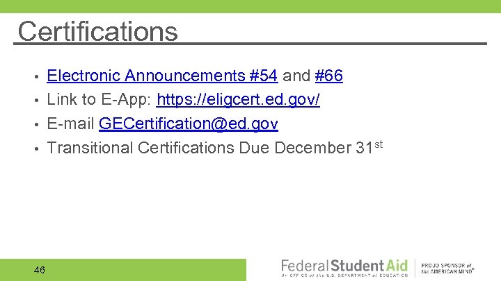 Certifications Electronic Announcements #54 and #66 • Link to E-App: https: //eligcert. ed. gov/