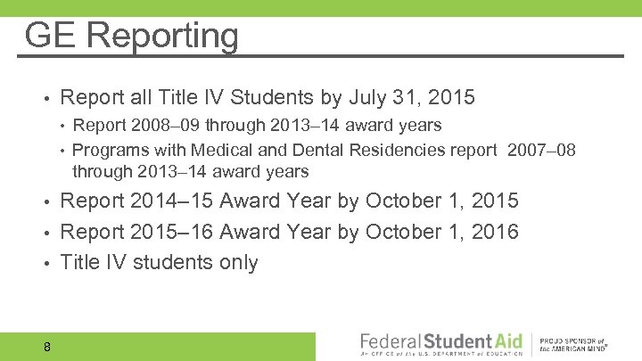 GE Reporting • Report all Title IV Students by July 31, 2015 • •