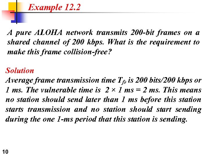 Example 12. 2 A pure ALOHA network transmits 200 -bit frames on a shared