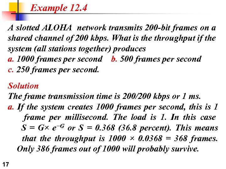 Example 12. 4 A slotted ALOHA network transmits 200 -bit frames on a shared