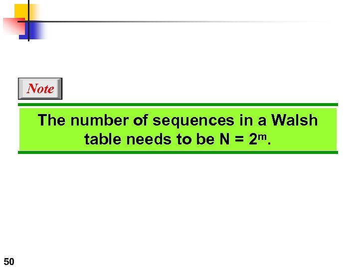 Note The number of sequences in a Walsh table needs to be N =