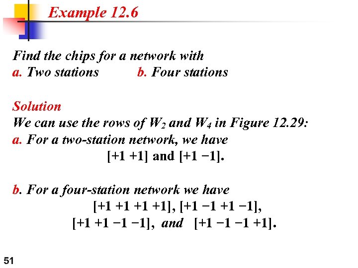 Example 12. 6 Find the chips for a network with a. Two stations b.