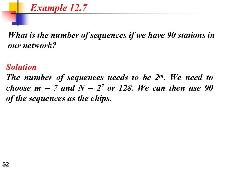 Example 12. 7 What is the number of sequences if we have 90 stations