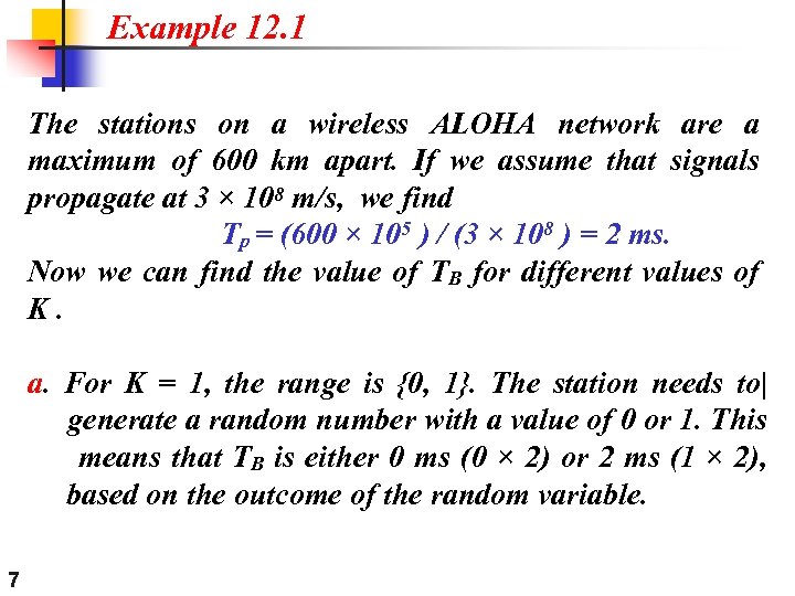Example 12. 1 The stations on a wireless ALOHA network are a maximum of