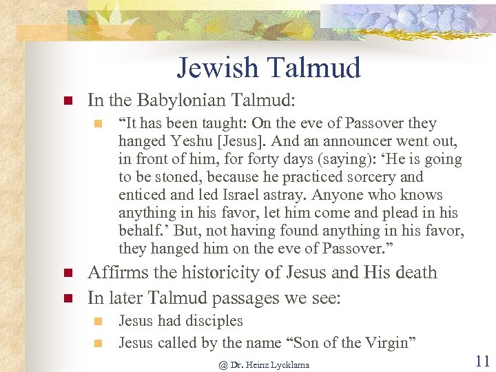 Jewish Talmud n In the Babylonian Talmud: n n n “It has been taught: