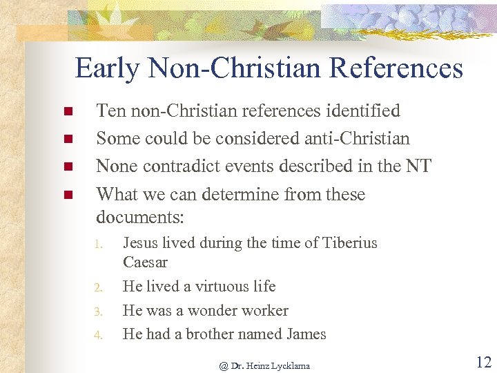 Early Non-Christian References n n Ten non-Christian references identified Some could be considered anti-Christian