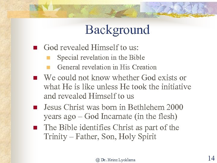 Background n God revealed Himself to us: n n n Special revelation in the