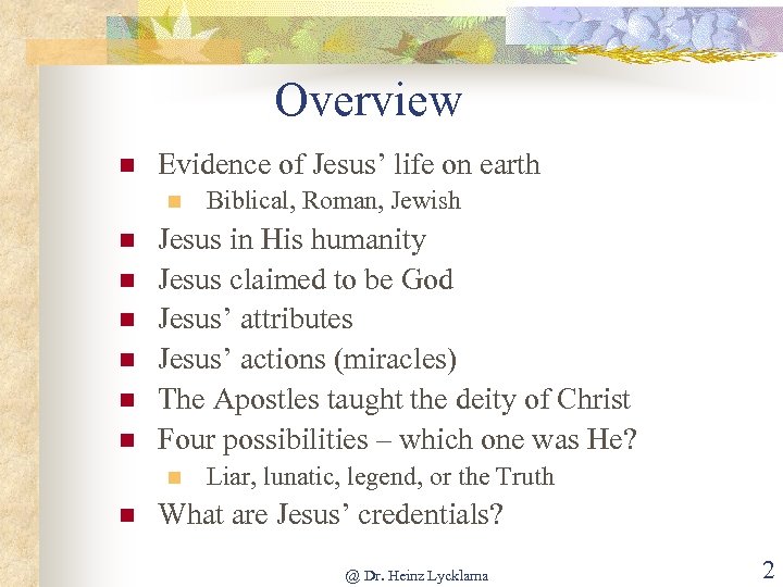 Overview n Evidence of Jesus’ life on earth n n n n Jesus in