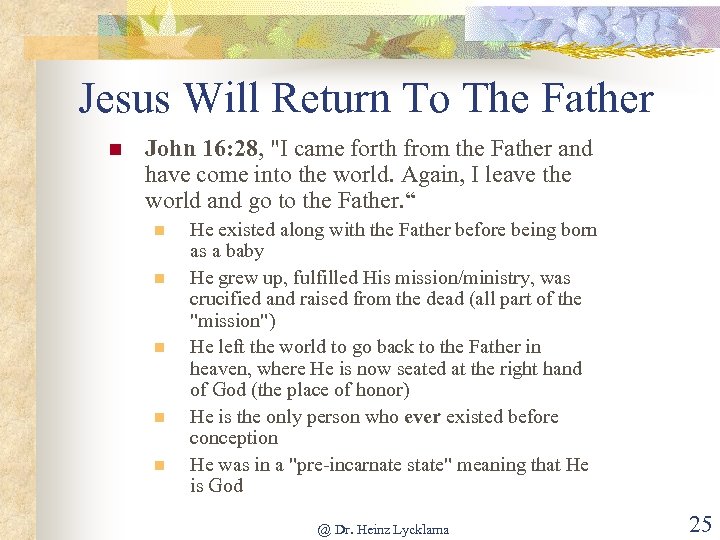 Jesus Will Return To The Father n John 16: 28, "I came forth from