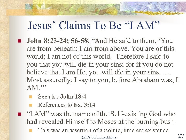 Jesus’ Claims To Be “I AM” n John 8: 23 -24; 56 -58, “And