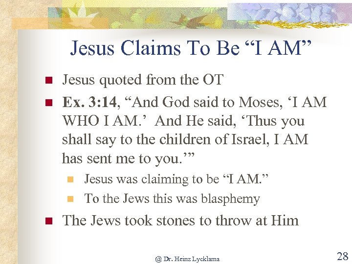 Jesus Claims To Be “I AM” n n Jesus quoted from the OT Ex.