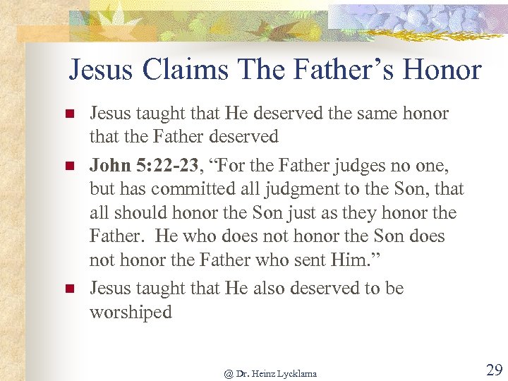 Jesus Claims The Father’s Honor n n n Jesus taught that He deserved the