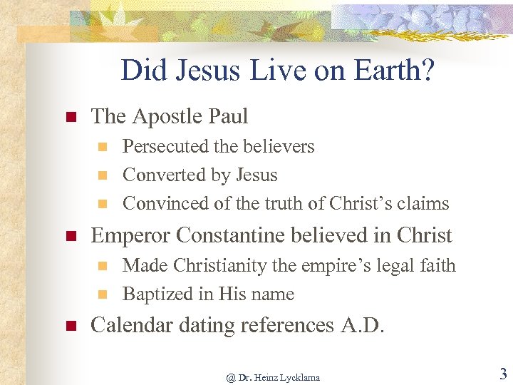 Did Jesus Live on Earth? n The Apostle Paul n n Emperor Constantine believed