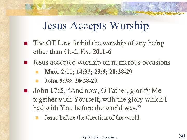 Jesus Accepts Worship n n The OT Law forbid the worship of any being