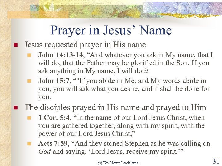 Prayer in Jesus’ Name n Jesus requested prayer in His name n n n