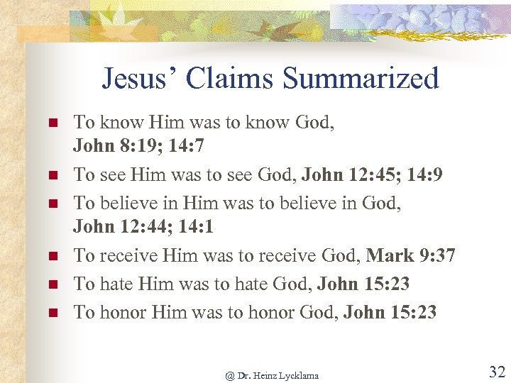 Jesus’ Claims Summarized n n n To know Him was to know God, John