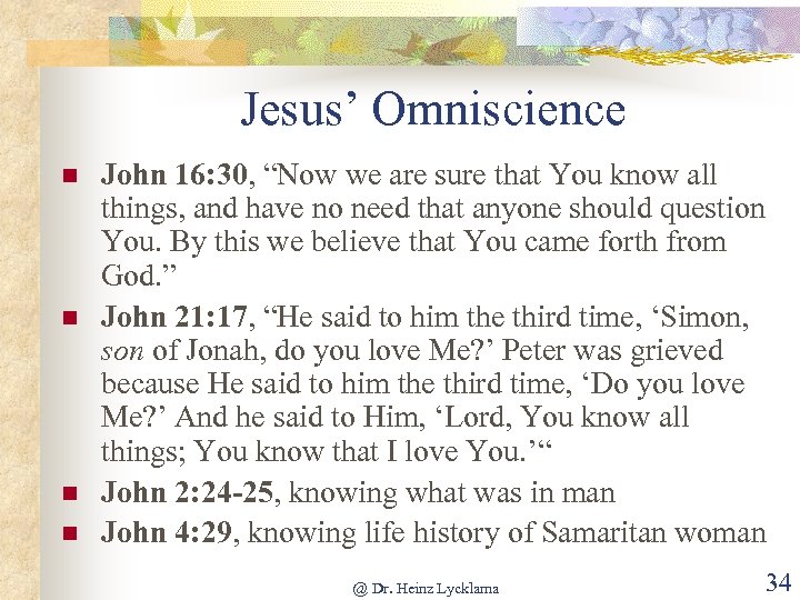 Jesus’ Omniscience n n John 16: 30, “Now we are sure that You know