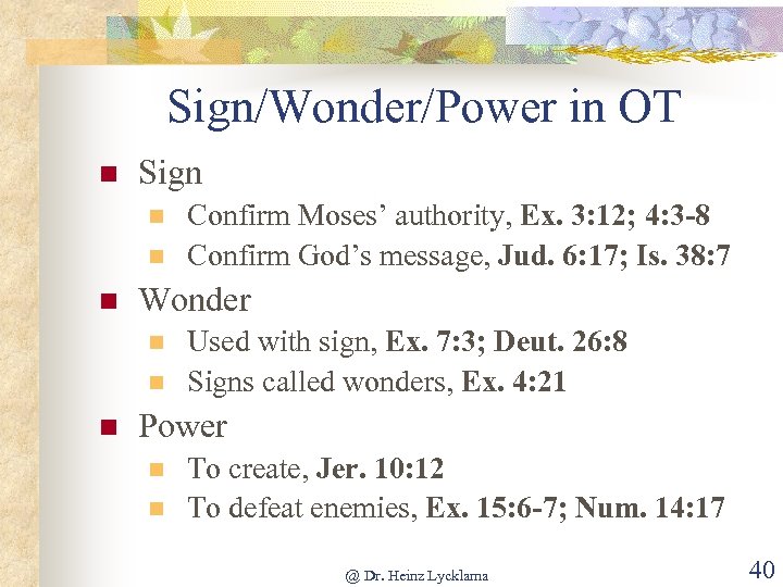 Sign/Wonder/Power in OT n Sign n Wonder n n n Confirm Moses’ authority, Ex.