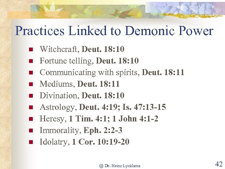 Practices Linked to Demonic Power n n n n n Witchcraft, Deut. 18: 10