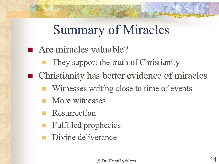 Summary of Miracles n Are miracles valuable? n n They support the truth of