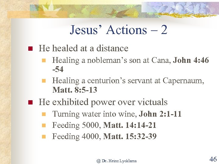 Jesus’ Actions – 2 n He healed at a distance n n n Healing