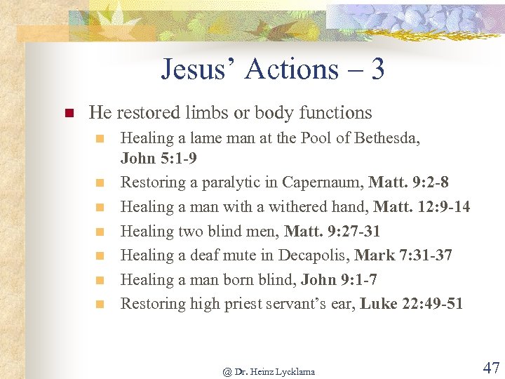 Jesus’ Actions – 3 n He restored limbs or body functions n n n