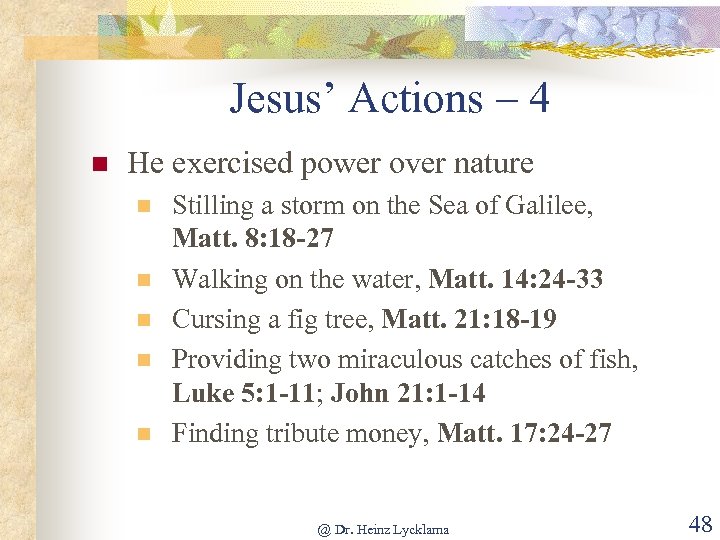 Jesus’ Actions – 4 n He exercised power over nature n n n Stilling