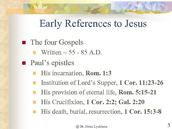 Early References to Jesus n The four Gospels n n Written ~ 55 -