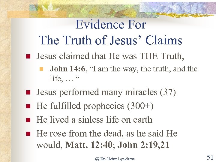 Evidence For The Truth of Jesus’ Claims n Jesus claimed that He was THE