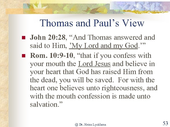 Thomas and Paul’s View n n John 20: 28, “And Thomas answered and said