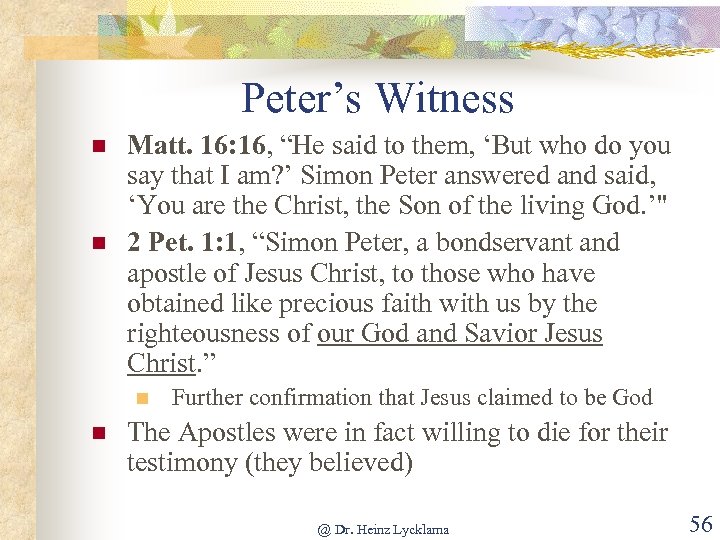 Peter’s Witness n n Matt. 16: 16, “He said to them, ‘But who do