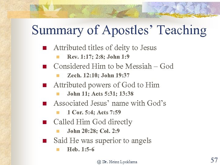 Summary of Apostles’ Teaching n Attributed titles of deity to Jesus n n Considered