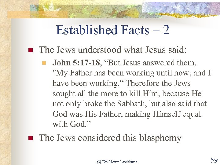 Established Facts – 2 n The Jews understood what Jesus said: n n John