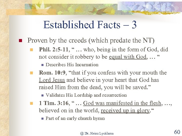 Established Facts – 3 n Proven by the creeds (which predate the NT) n