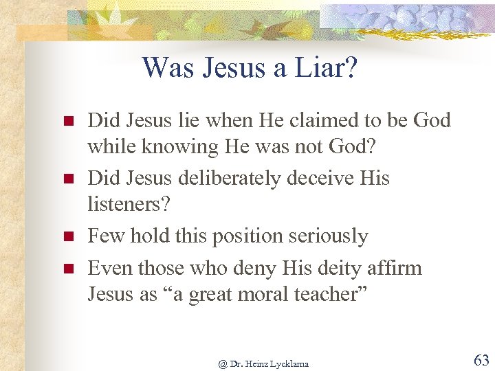 Was Jesus a Liar? n n Did Jesus lie when He claimed to be