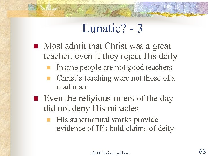 Lunatic? - 3 n Most admit that Christ was a great teacher, even if